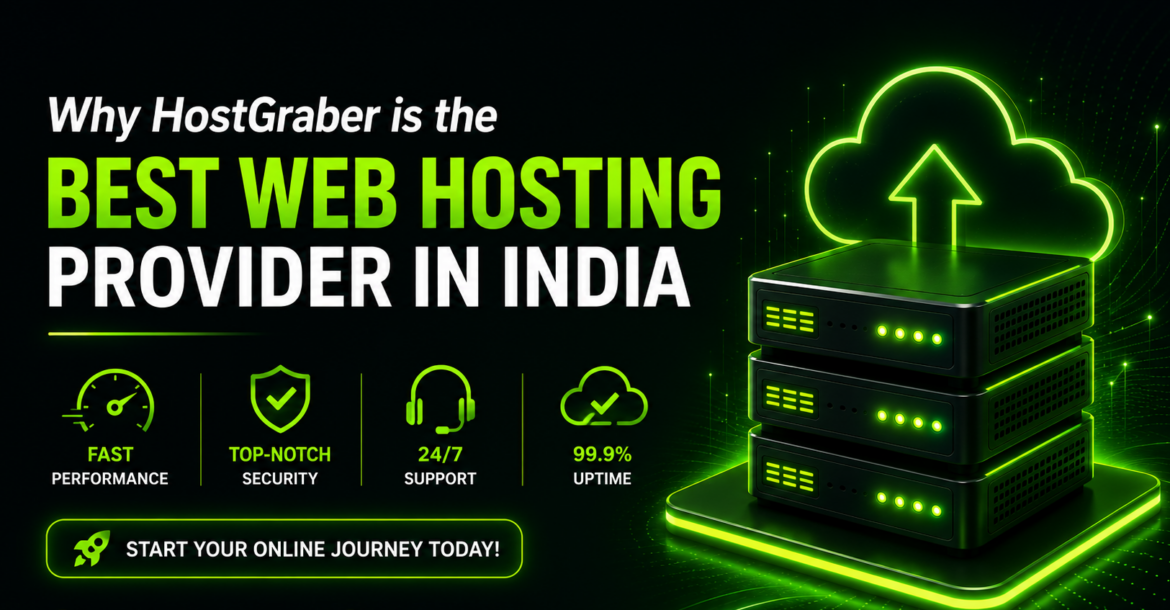 Why HostGraber is the Best Web Hosting Provider in India – Fast, Secure & Reliable Web Hosting